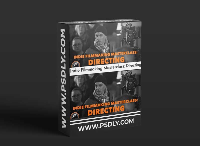 Indie Filmmaking Masterclass: Directing